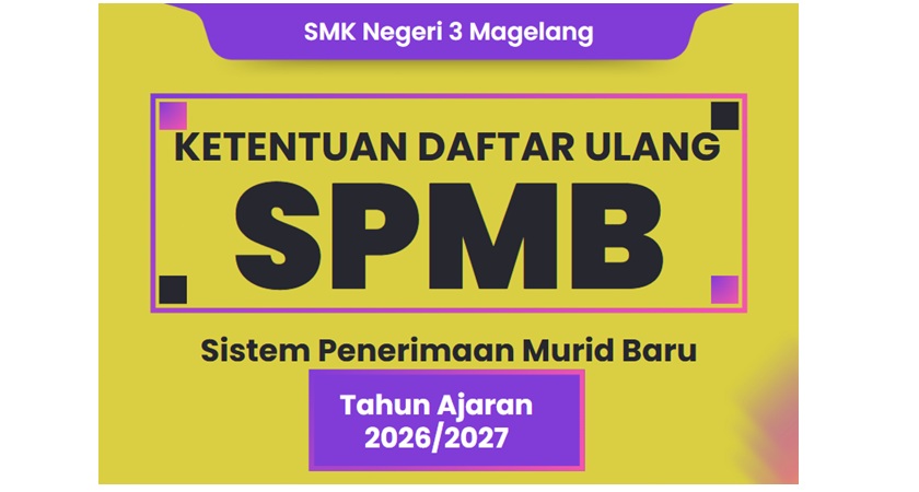 KETENTUAN DAFTAR ULANG BAGI CALON MURID BARU SMK NEGERI 3 MAGELANG TAHUN PELAJARAN 2026/2027
